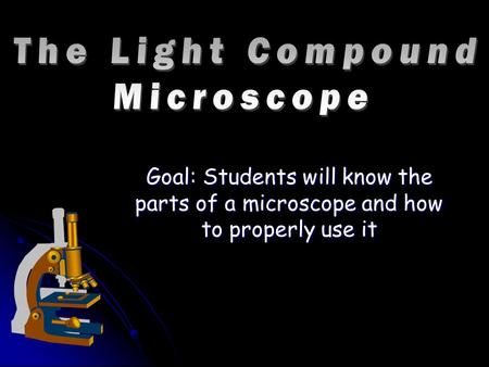 The Light Compound Microscope