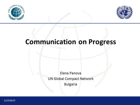 12/5/2015 Communication on Progress Elena Panova UN Global Compact Network Bulgaria.