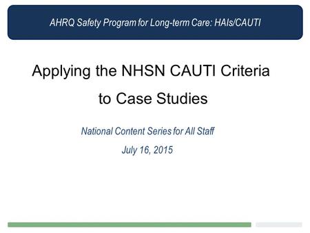 Applying the NHSN CAUTI Criteria to Case Studies