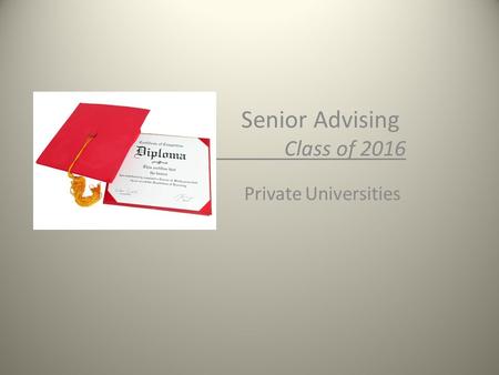 Senior Advising Class of 2016 Private Universities.