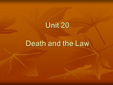 Unit 20 Death and the Law. What do following pictures make you think of?