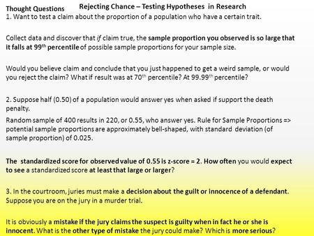 Rejecting Chance – Testing Hypotheses in Research Thought Questions 1. Want to test a claim about the proportion of a population who have a certain trait.