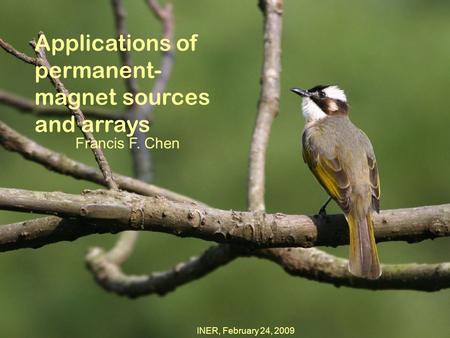 Applications of permanent- magnet sources and arrays Francis F. Chen INER, February 24, 2009.
