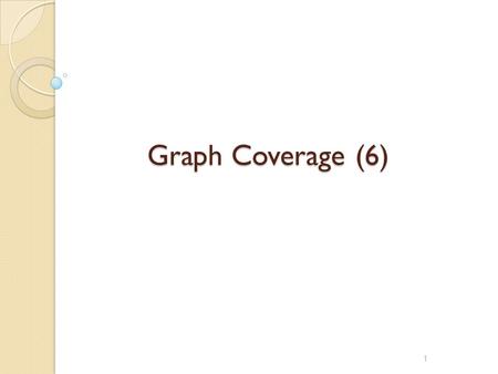 1 Graph Coverage (6). Reading Assignment P. Ammann and J. Offutt “Introduction to Software Testing” ◦ Section 2.6 2.
