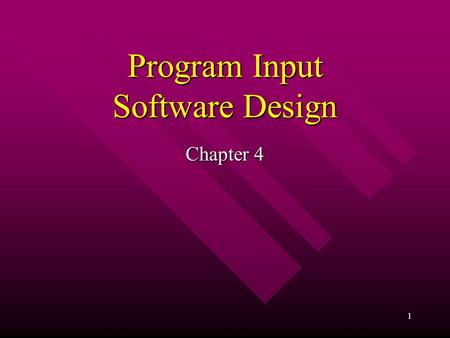 1 Program Input Software Design Chapter 4. 2 You Will Want to Know... Prompting for and reading values into a program. Accessing data from a file. What.