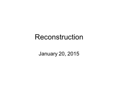 Reconstruction January 20, 2015. After the war… When the Civil War ended in _____, many soldiers on both sides went home to drastic changes In the _____,
