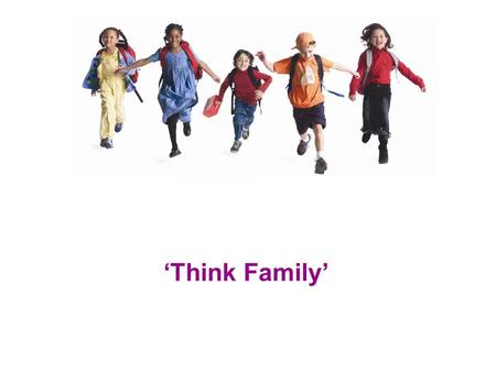 ‘Think Family’. www.hertsdirect.org The Hertfordshire Context Review of Integrated Practice - 2 years on  Reducing unnecessary escalation  Improving.
