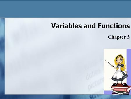 Variables and Functions Chapter 3 3-1. Variables Named storage location in computer’s memory Programs may need to store data when running Types of data.