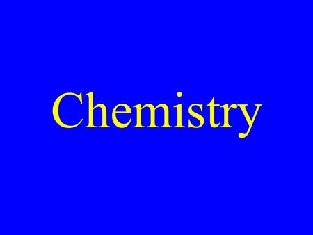 Chemistry. Seating Chart Syllabus Isolate Terms AB = CDE X Y.