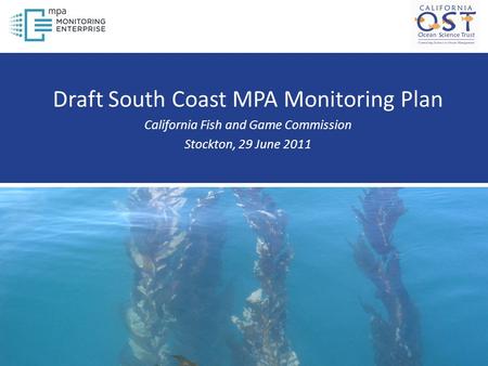 Draft South Coast MPA Monitoring Plan California Fish and Game Commission Stockton, 29 June 2011.
