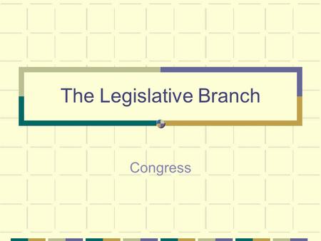 The Legislative Branch Congress The House of Representatives Qualifications A representative must be at least 25 years old. must have been a United States.