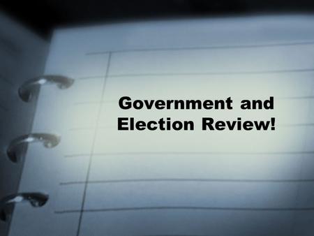 Government and Election Review!. Foundation of Government British roots Representative Democracy –elected representatives make decisions on our behalf.