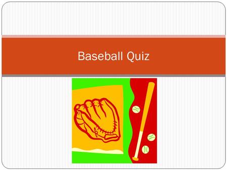 Baseball Quiz Question 1: How many outs are in a half an inning in Baseball A). 6 B). 3 C). 2 D). 5.