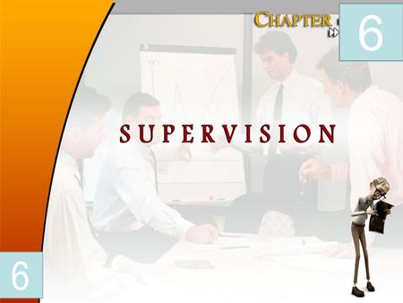 6. INTRODUCTION In management, supervision means to supervise the work of subordinates and to see that they work according to the order and directions.
