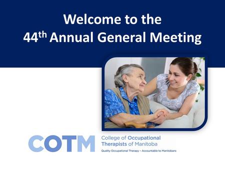 Welcome to the 44 th Annual General Meeting. Call to Order.