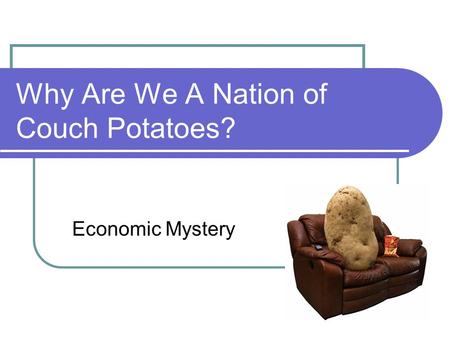 Why Are We A Nation of Couch Potatoes?