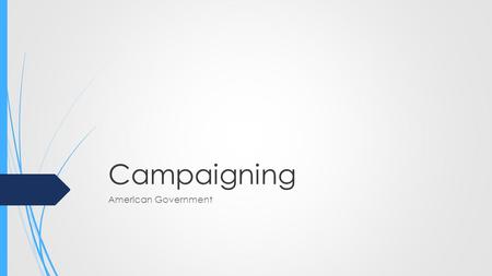 Campaigning American Government. Tech  Technology has greatly influenced how campaigns are run in today's political world  Old campaigning used to be.