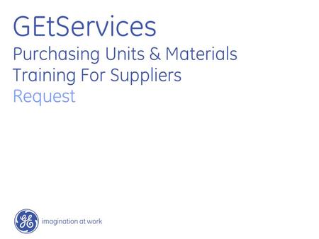 GEtServices Purchasing Units & Materials Training For Suppliers Request.