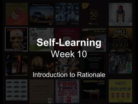 Self-Learning Week 10 Introduction to Rationale. Week 8 Week 9 Week 10 Week 11 Week 12 Progress so far Week 8  Chose a partner to work with  Completed.