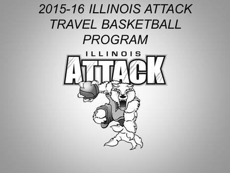 2015-16 ILLINOIS ATTACK TRAVEL BASKETBALL PROGRAM.