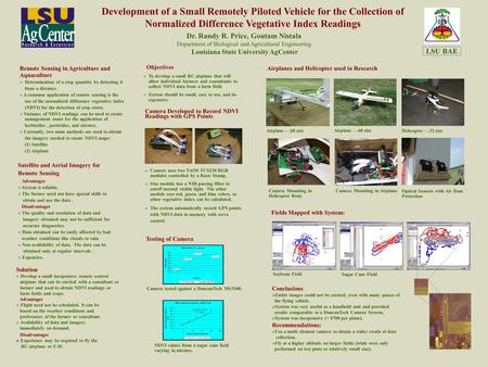 Development of a Small Remotely Piloted Vehicle for the Collection of Normalized Difference Vegetative Index Readings Dr. Randy R. Price, Goutam Nistala.