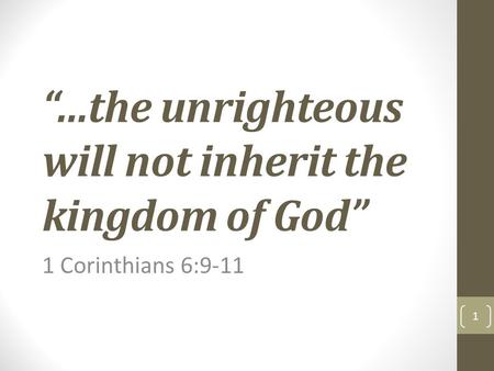 “…the unrighteous will not inherit the kingdom of God”