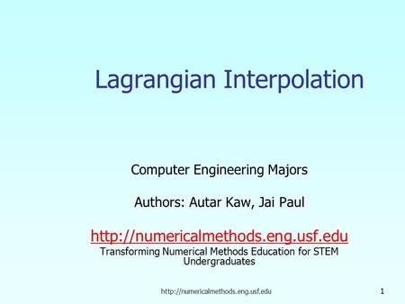 1 Lagrangian Interpolation Computer Engineering Majors Authors: Autar Kaw, Jai Paul