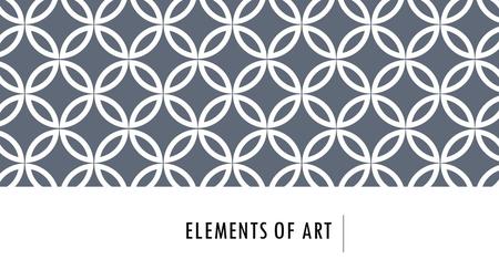 ELEMENTS OF ART. LEARNING INTENTION We will gain a deeper understanding of how the essential vocabulary of art, the Elements of Art, helps us critique.