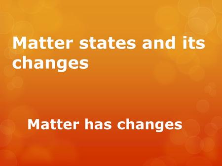 Matter states and its changes