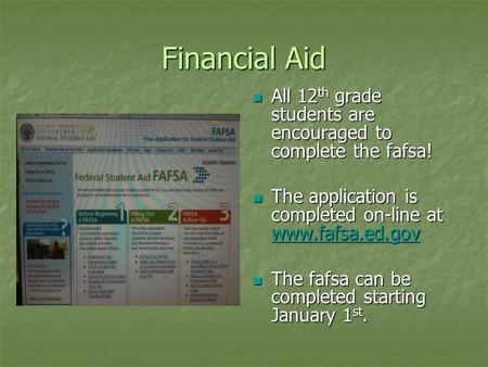 Financial Aid All 12 th grade students are encouraged to complete the fafsa! All 12 th grade students are encouraged to complete the fafsa! The application.