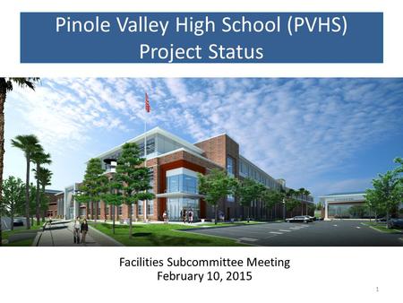 Pinole Valley High School (PVHS) Project Status 1 Facilities Subcommittee Meeting February 10, 2015.