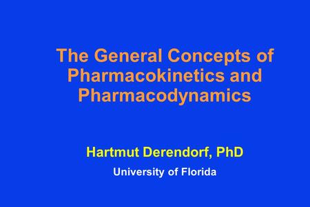 The General Concepts of Pharmacokinetics and Pharmacodynamics