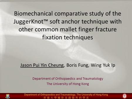 Biomechanical comparative study of the JuggerKnot™ soft anchor technique with other common mallet finger fracture fixation techniques Jason Pui Yin Cheung,