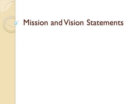 Mission and Vision Statements
