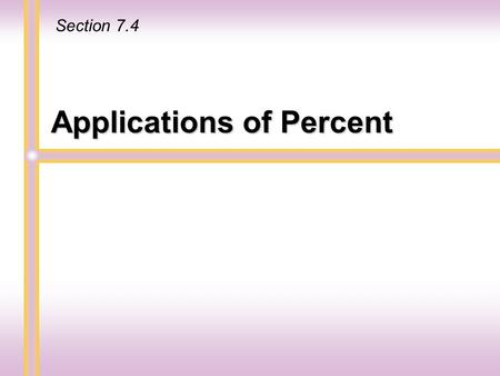 Applications of Percent Section 7.4. The freshman class of 450 students is 36% of all students at State College. How many students go to State College?
