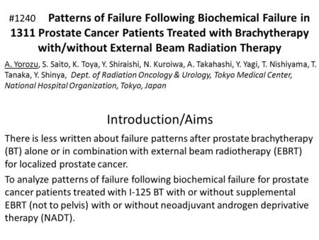 Introduction/Aims There is less written about failure patterns after prostate brachytherapy (BT) alone or in combination with external beam radiotherapy.
