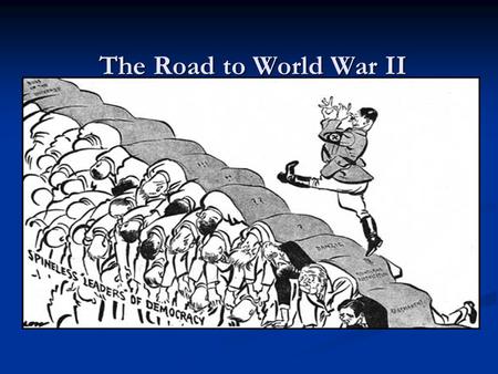 The Road to World War II Adolf Hitler Rise to Power.