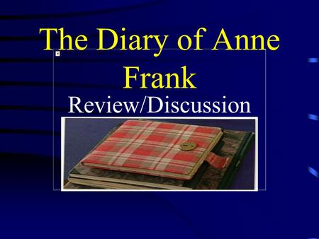 The Diary of Anne Frank Review/Discussion.
