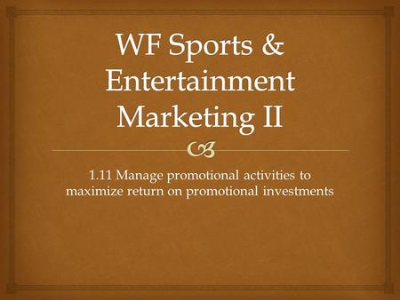 1.11 Manage promotional activities to maximize return on promotional investments.