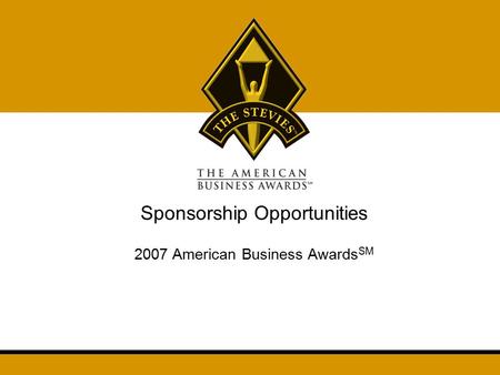 Sponsorship Opportunities 2007 American Business Awards SM.