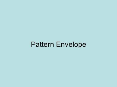 Pattern Envelope. Front of the Pattern Envelope Name of the company Pattern number Photograph of the garment.