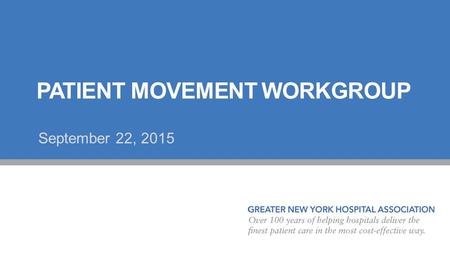 PATIENT MOVEMENT WORKGROUP September 22, 2015. 1. Reviewing substantially revised standardized bed category document for sending facilities + piloting.