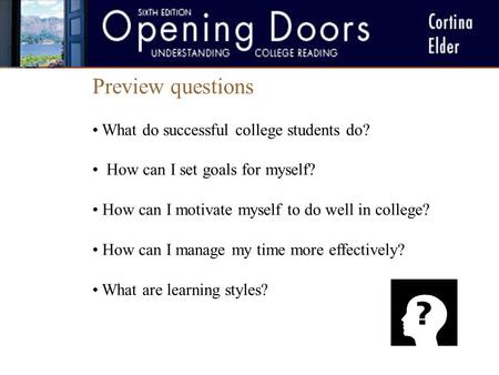 Chapter One Preview questions What do successful college students do? How can I set goals for myself? How can I motivate myself to do well in college?