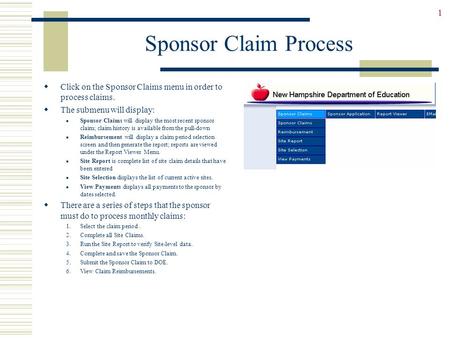 1 Sponsor Claim Process  Click on the Sponsor Claims menu in order to process claims.  The submenu will display: Sponsor Claims will display the most.