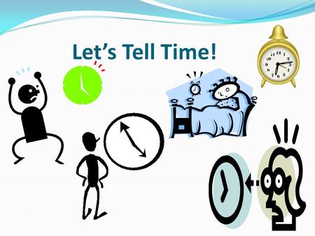 Let’s Tell Time!. What is Time made up of? A.M. Between midnight and afternoon P.M. Between noon and midnight.