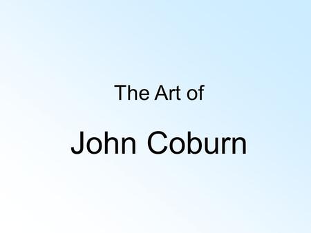 The Art of John Coburn. John Coburn (1925-2006) Queensland born artist John Coburn is celebrated for his distinctive style of abstraction. Depicting the.