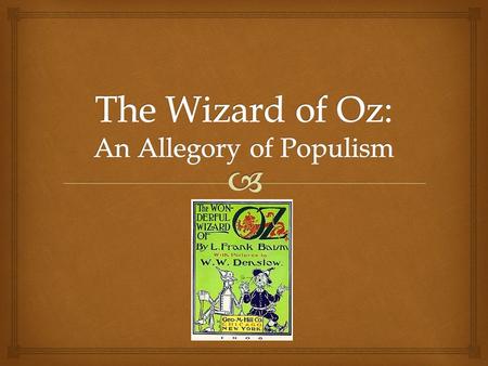 The Wizard of Oz: An Allegory of Populism