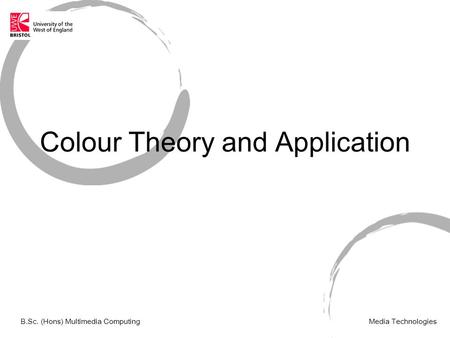 Colour Theory and Application B.Sc. (Hons) Multimedia ComputingMedia Technologies.