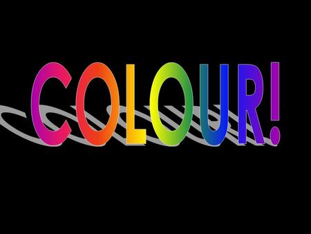 Answer these questions: 1) Why is colour important? 2) How does it help us express? 3) What would our world be like if there was no colour?