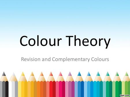 Colour Theory Revision and Complementary Colours.